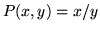 $P(x,y) = x/y$