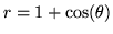 $r=1+\cos(\theta)$