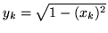 $y_{k} = \sqrt{1 - (x_{k})^{2}}$