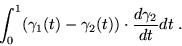 \begin{displaymath}\int_{0}^{1} (\gamma_{1}(t) - \gamma_{2}(t))\cdot \frac{d \gamma_{2}}{dt} dt \; . \end{displaymath}