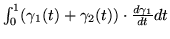 $\int_{0}^{1} (\gamma_{1}(t) + \gamma_{2}(t))\cdot
\frac{d\gamma_{1}}{dt} dt$