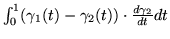 $\int_{0}^{1} (\gamma_{1}(t) -
\gamma_{2}(t))\cdot \frac{d\gamma_{2}}{dt} dt$