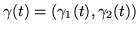 $\gamma (t) = (\gamma_{1} (t),\gamma_{2} (t))$