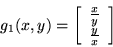 \begin{displaymath}g_{1}(x,y)=\left[ \begin{array}{c} \frac{x}{y} \\ \frac{y}{x} \\ \end{array} \right] \end{displaymath}