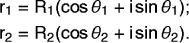 \begin{align*}
r_1 &= R_1 (\cos \theta_1 + i \sin \theta_1);\ r_2 &= R_2 (\cos \theta_2 + i\sin \theta_2).\end{align*}
